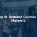 in demand courses malaysia